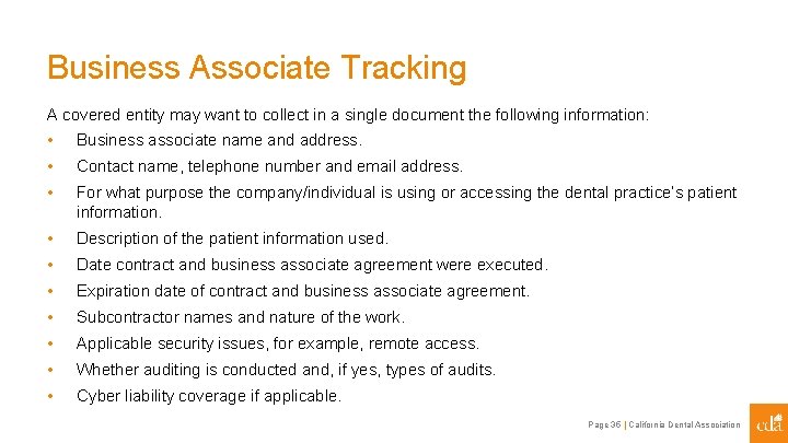 Business Associate Tracking A covered entity may want to collect in a single document