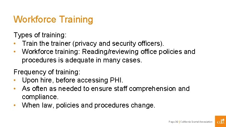 Workforce Training Types of training: • Train the trainer (privacy and security officers). •