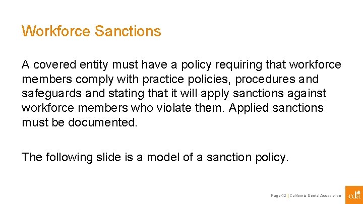 Workforce Sanctions A covered entity must have a policy requiring that workforce members comply
