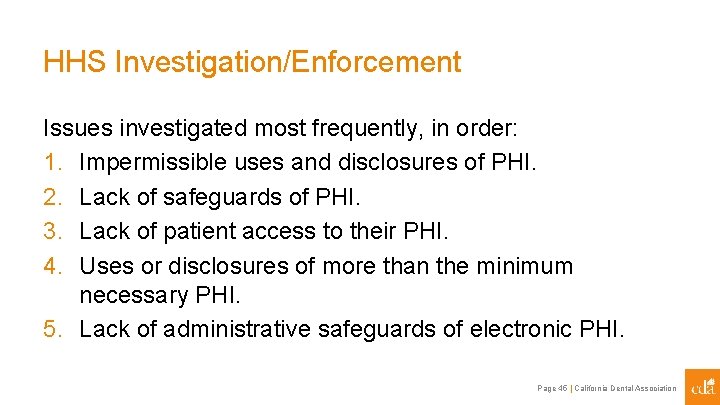 HHS Investigation/Enforcement Issues investigated most frequently, in order: 1. Impermissible uses and disclosures of
