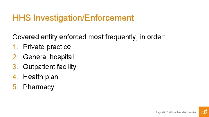 HHS Investigation/Enforcement Covered entity enforced most frequently, in order: 1. Private practice 2. General