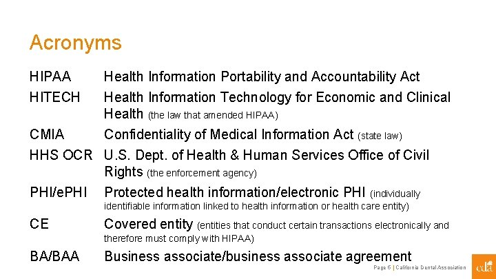 Acronyms HIPAA HITECH Health Information Portability and Accountability Act Health Information Technology for Economic