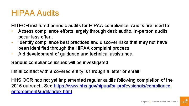 HIPAA Audits HITECH instituted periodic audits for HIPAA compliance. Audits are used to: •