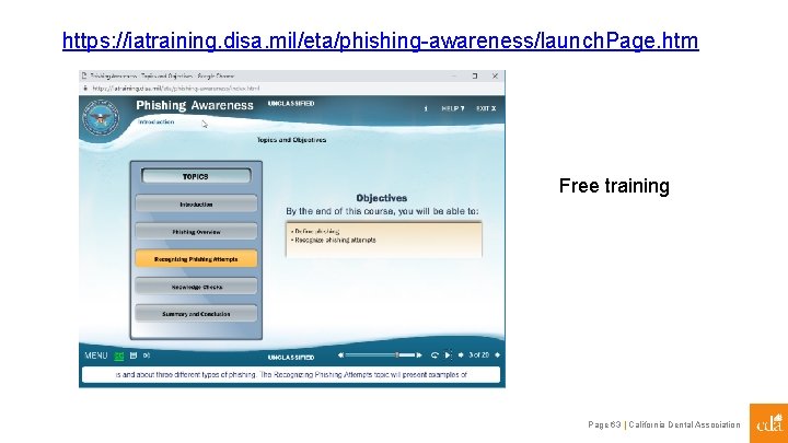 https: //iatraining. disa. mil/eta/phishing-awareness/launch. Page. htm Free training Page 63 | California Dental Association