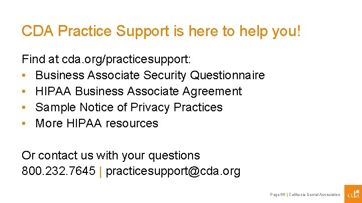 CDA Practice Support is here to help you! Find at cda. org/practicesupport: • Business