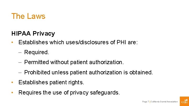The Laws HIPAA Privacy • Establishes which uses/disclosures of PHI are: – Required. –