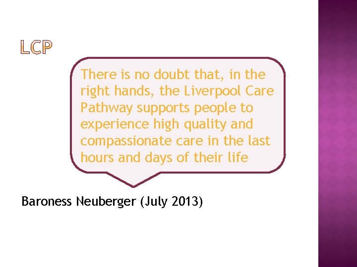 There is no doubt that, in the right hands, the Liverpool Care Pathway supports