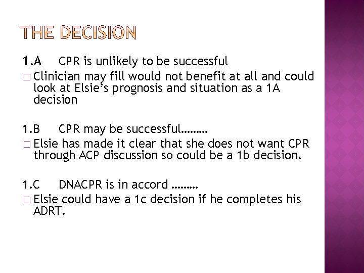 1. A CPR is unlikely to be successful � Clinician may fill would not