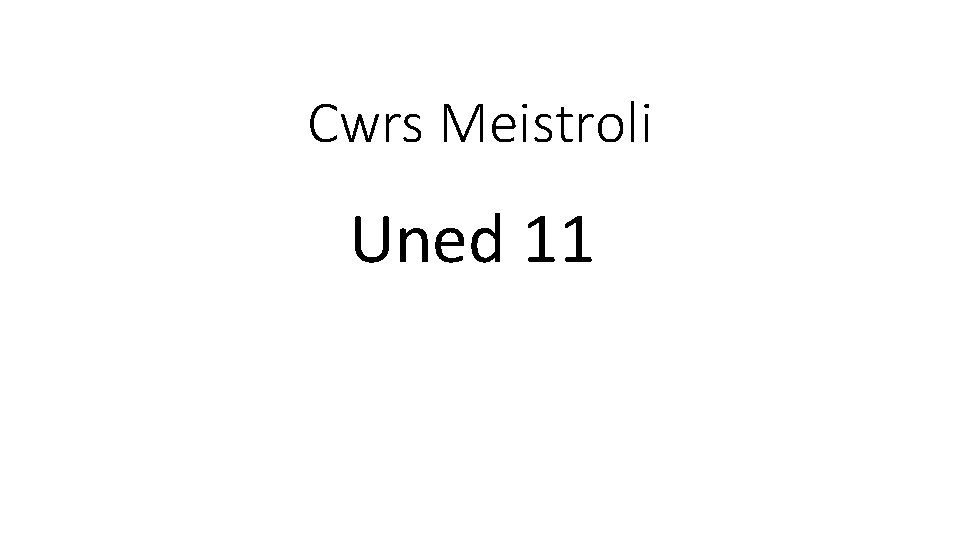 Cwrs Meistroli Uned 11 