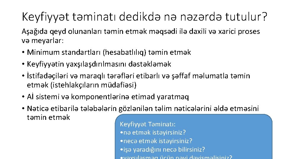 Keyfiyyət təminatı dedikdə nə nəzərdə tutulur? Aşağıda qeyd olunanları təmin etmək məqsədi ilə daxili