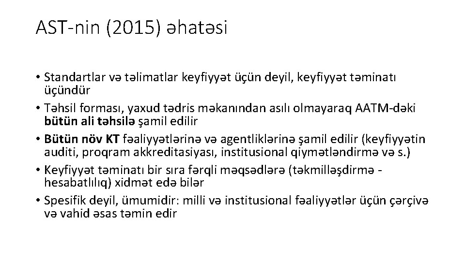 AST-nin (2015) əhatəsi • Standartlar və təlimatlar keyfiyyət üçün deyil, keyfiyyət təminatı üçündür •