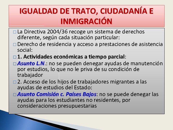 IGUALDAD DE TRATO, CIUDADANÍA E INMIGRACIÓN � La Directiva 2004/36 recoge un sistema de