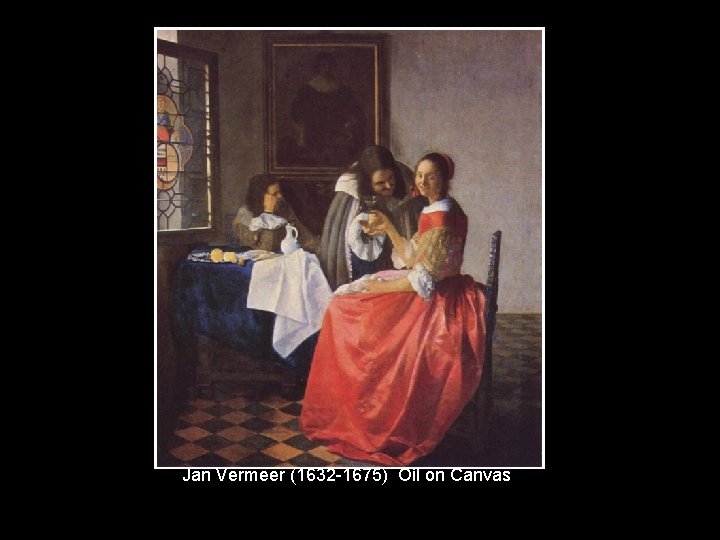 Jan Vermeer (1632 -1675) Oil on Canvas 