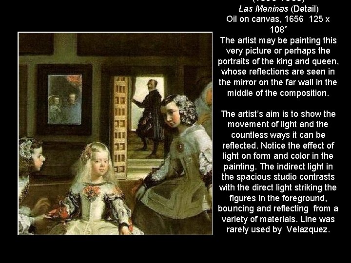 (1599 -1660) Las Meninas (Detail) Oil on canvas, 1656 125 x 108” The artist