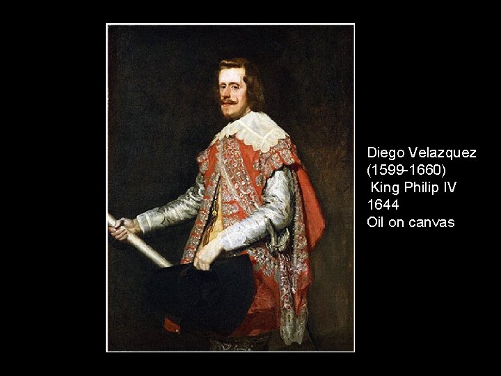 Diego Velazquez (1599 -1660) King Philip IV 1644 Oil on canvas 