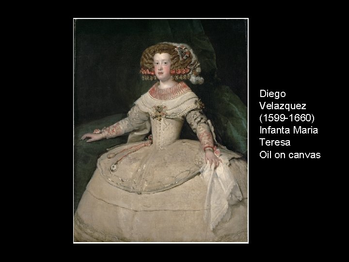 Diego Velazquez (1599 -1660) Infanta Maria Teresa Oil on canvas 