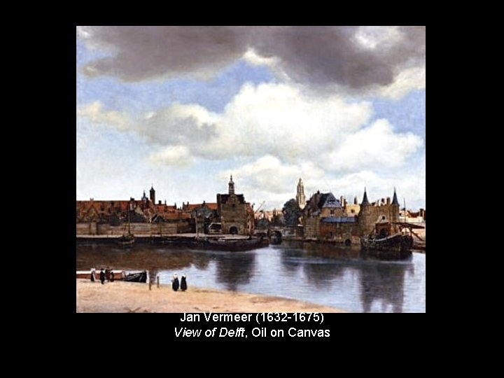 Jan Vermeer (1632 -1675) View of Delft, Oil on Canvas 