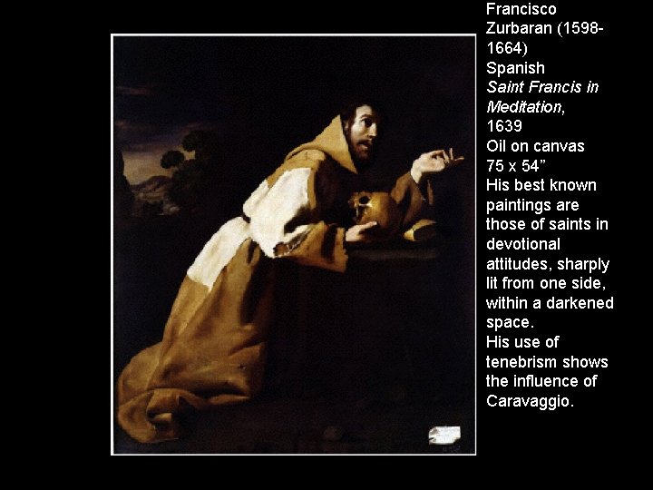Francisco Zurbaran (15981664) Spanish Saint Francis in Meditation, 1639 Oil on canvas 75 x