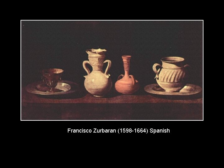 Francisco Zurbaran (1598 -1664) Spanish 