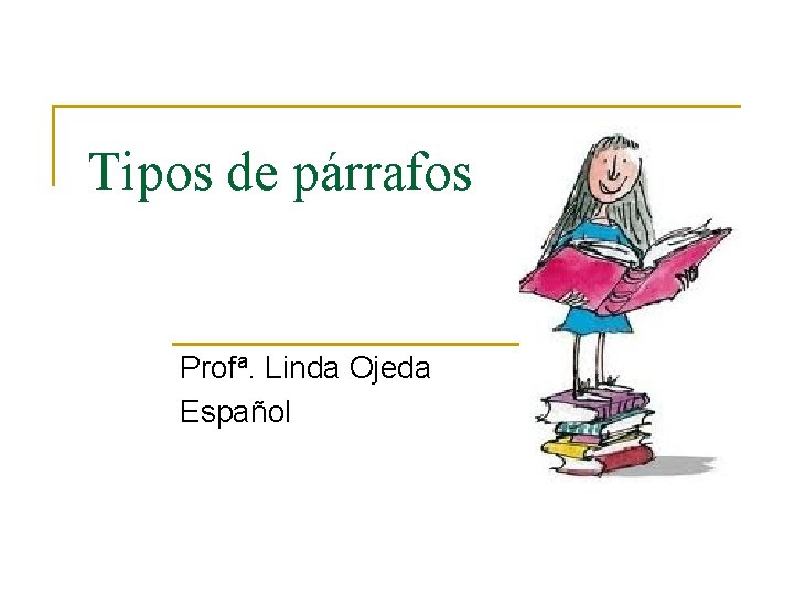 Tipos de párrafos Profa. Linda Ojeda Español 