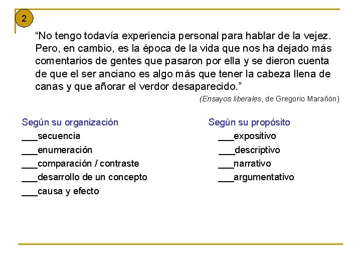 2 “No tengo todavía experiencia personal para hablar de la vejez. Pero, en cambio,