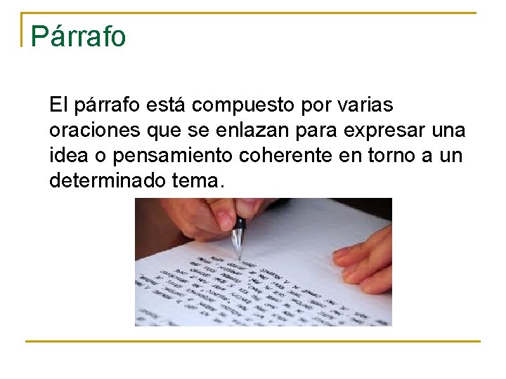 Párrafo El párrafo está compuesto por varias oraciones que se enlazan para expresar una