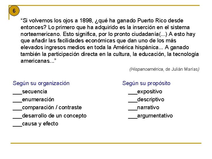 6 “Si volvemos los ojos a 1898, ¿qué ha ganado Puerto Rico desde entonces?