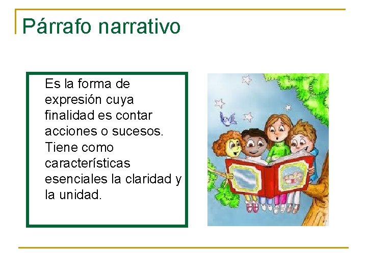 Párrafo narrativo Es la forma de expresión cuya finalidad es contar acciones o sucesos.