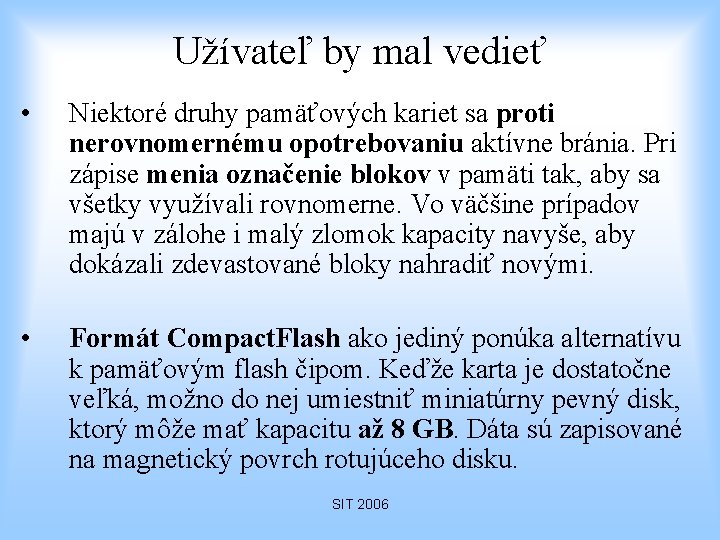 Užívateľ by mal vedieť • Niektoré druhy pamäťových kariet sa proti nerovnomernému opotrebovaniu aktívne