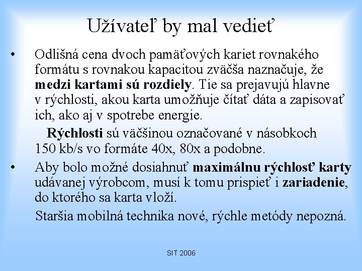 Užívateľ by mal vedieť • Odlišná cena dvoch pamäťových kariet rovnakého formátu s rovnakou