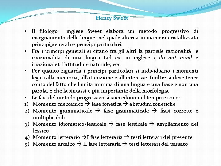 Henry Sweet • Il filologo inglese Sweet elabora un metodo progressivo di insegnamento delle Henry Sweet • Il filologo inglese Sweet elabora un metodo progressivo di insegnamento delle
