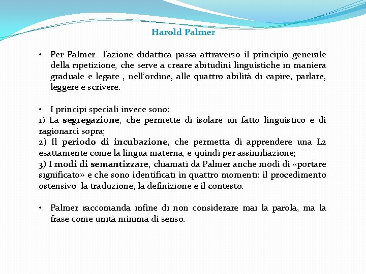 Harold Palmer • Per Palmer l’azione didattica passa attraverso il principio generale della ripetizione, Harold Palmer • Per Palmer l’azione didattica passa attraverso il principio generale della ripetizione,