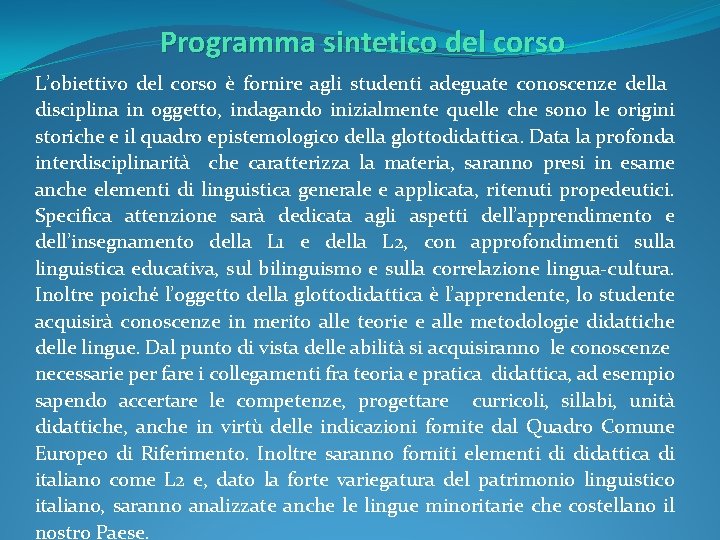 Programma sintetico del corso L’obiettivo del corso è fornire agli studenti adeguate conoscenze della Programma sintetico del corso L’obiettivo del corso è fornire agli studenti adeguate conoscenze della