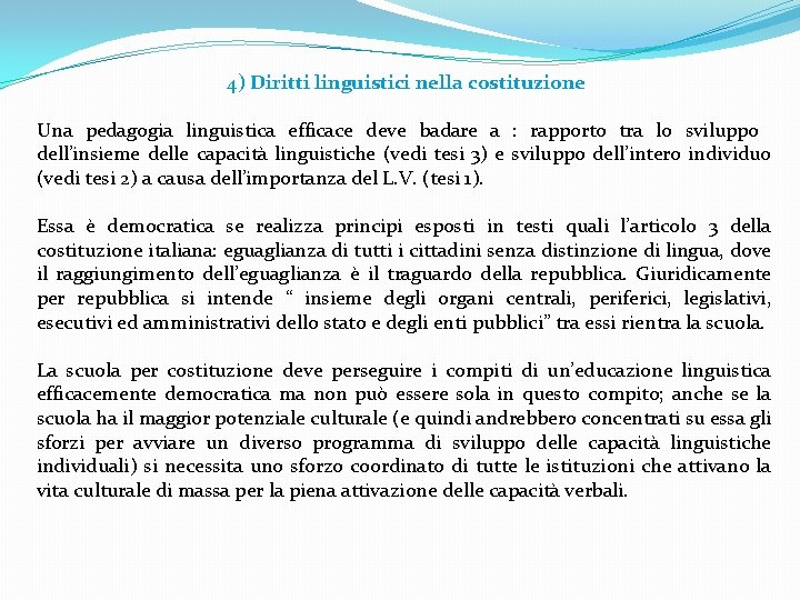 4) Diritti linguistici nella costituzione Una pedagogia linguistica efficace deve badare a : rapporto 4) Diritti linguistici nella costituzione Una pedagogia linguistica efficace deve badare a : rapporto