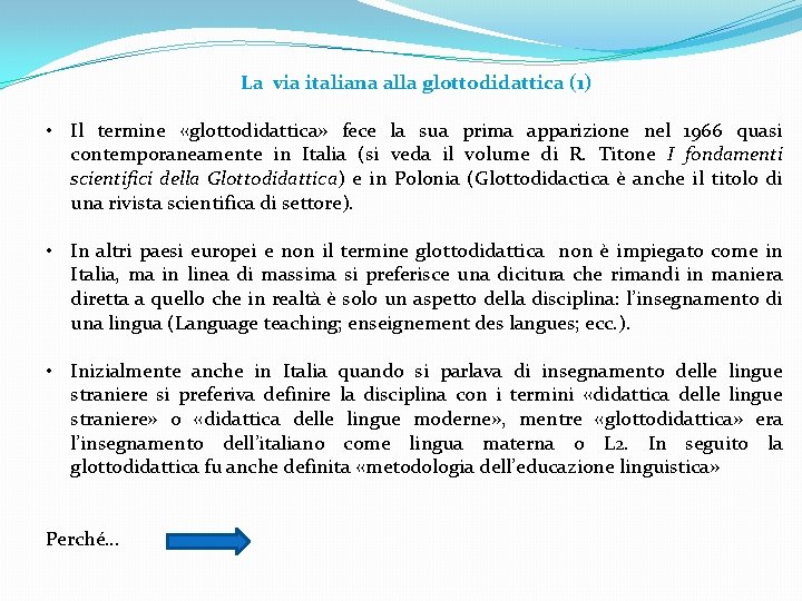 La via italiana alla glottodidattica (1) • Il termine «glottodidattica» fece la sua prima La via italiana alla glottodidattica (1) • Il termine «glottodidattica» fece la sua prima