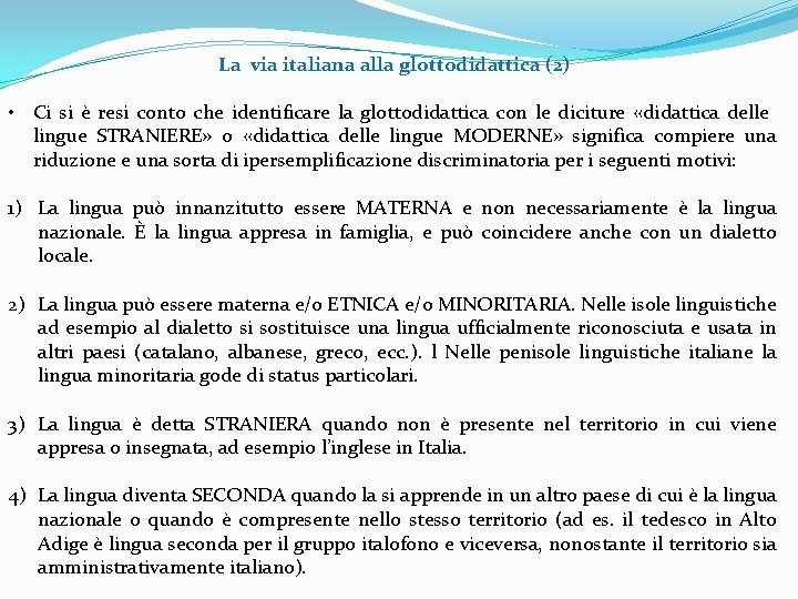 La via italiana alla glottodidattica (2) • Ci si è resi conto che identificare La via italiana alla glottodidattica (2) • Ci si è resi conto che identificare
