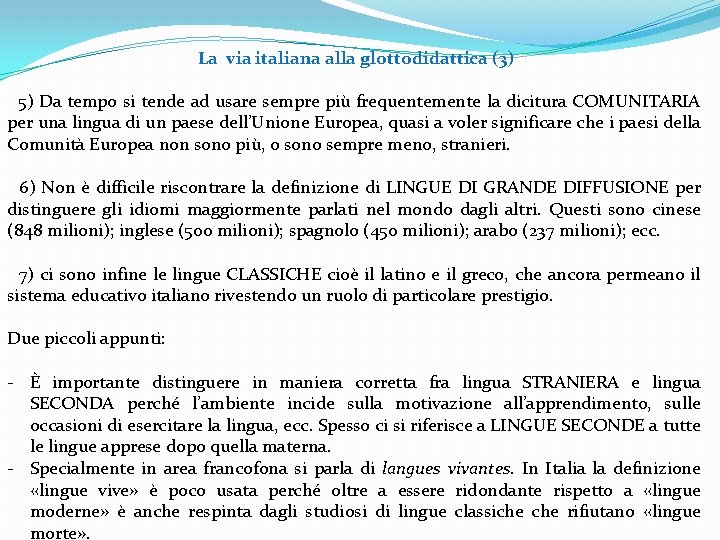 La via italiana alla glottodidattica (3) 5) Da tempo si tende ad usare sempre La via italiana alla glottodidattica (3) 5) Da tempo si tende ad usare sempre