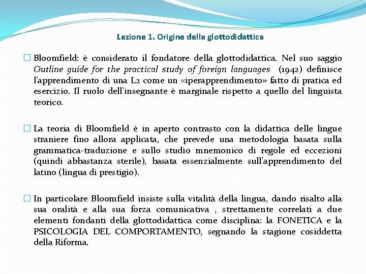 Lezione 1. Origine della glottodidattica � Bloomfield: è considerato il fondatore della glottodidattica. Nel Lezione 1. Origine della glottodidattica � Bloomfield: è considerato il fondatore della glottodidattica. Nel