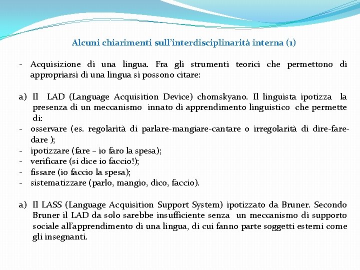 Alcuni chiarimenti sull’interdisciplinarità interna (1) - Acquisizione di una lingua. Fra gli strumenti teorici Alcuni chiarimenti sull’interdisciplinarità interna (1) - Acquisizione di una lingua. Fra gli strumenti teorici