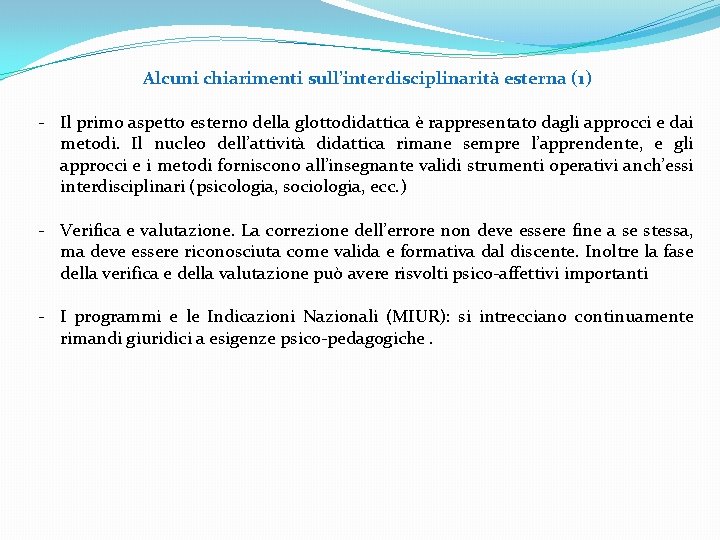 Alcuni chiarimenti sull’interdisciplinarità esterna (1) - Il primo aspetto esterno della glottodidattica è rappresentato Alcuni chiarimenti sull’interdisciplinarità esterna (1) - Il primo aspetto esterno della glottodidattica è rappresentato