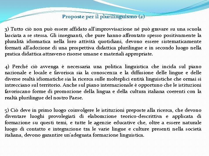 Proposte per il plurilinguismo (2) 3) Tutto ciò non può essere affidato all'improvvisazione né Proposte per il plurilinguismo (2) 3) Tutto ciò non può essere affidato all'improvvisazione né
