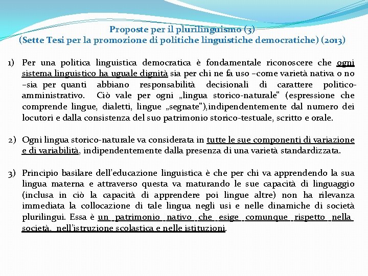 Proposte per il plurilinguismo (3) (Sette Tesi per la promozione di politiche linguistiche democratiche) Proposte per il plurilinguismo (3) (Sette Tesi per la promozione di politiche linguistiche democratiche)