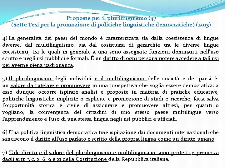 Proposte per il plurilinguismo (4) (Sette Tesi per la promozione di politiche linguistiche democratiche) Proposte per il plurilinguismo (4) (Sette Tesi per la promozione di politiche linguistiche democratiche)