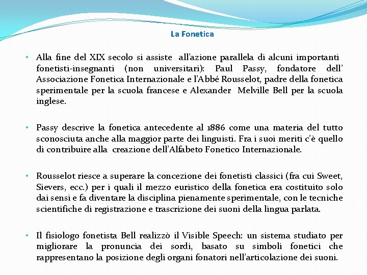 La Fonetica • Alla fine del XIX secolo si assiste all’azione parallela di alcuni La Fonetica • Alla fine del XIX secolo si assiste all’azione parallela di alcuni