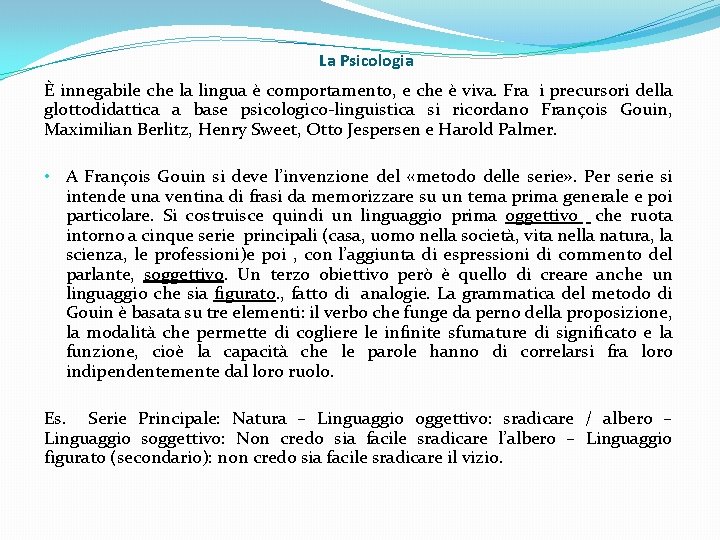 La Psicologia È innegabile che la lingua è comportamento, e che è viva. Fra La Psicologia È innegabile che la lingua è comportamento, e che è viva. Fra