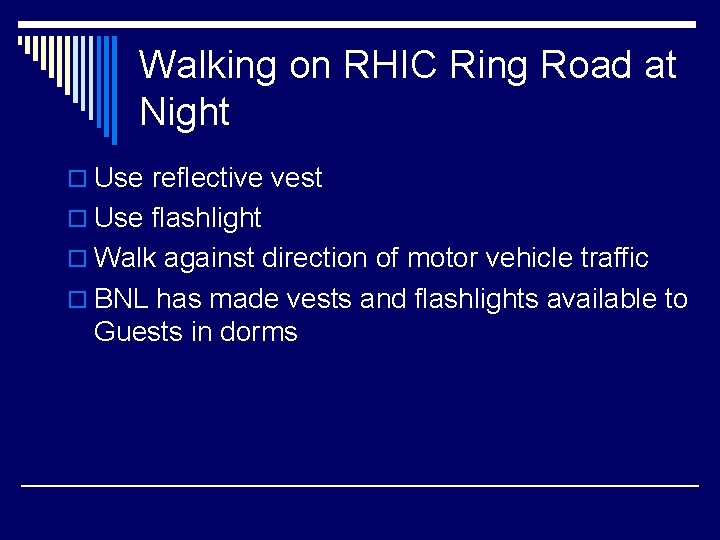 Walking on RHIC Ring Road at Night o Use reflective vest o Use flashlight