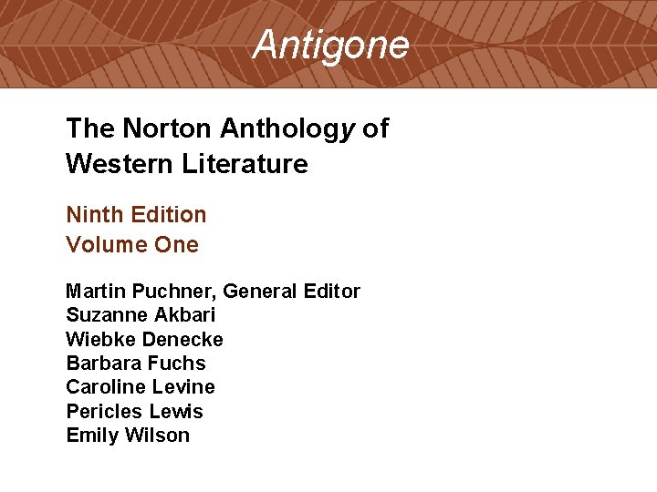 Antigone The Norton Anthology of Western Literature Ninth Edition Volume One Martin Puchner, General