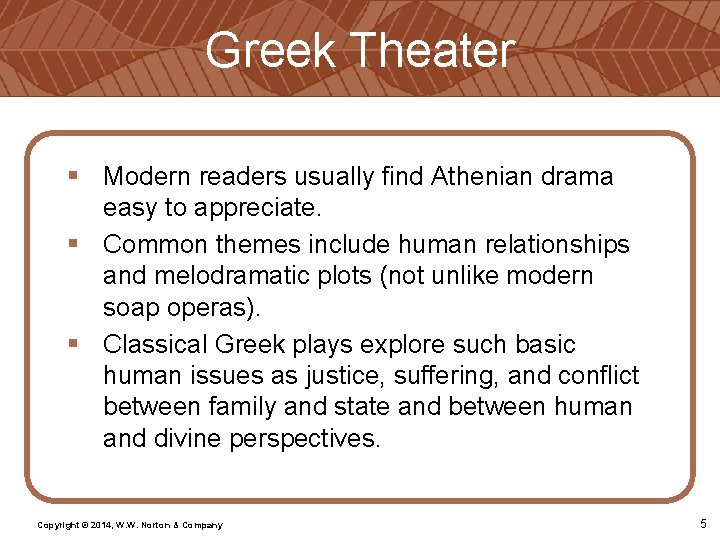 Greek Theater § Modern readers usually find Athenian drama easy to appreciate. § Common