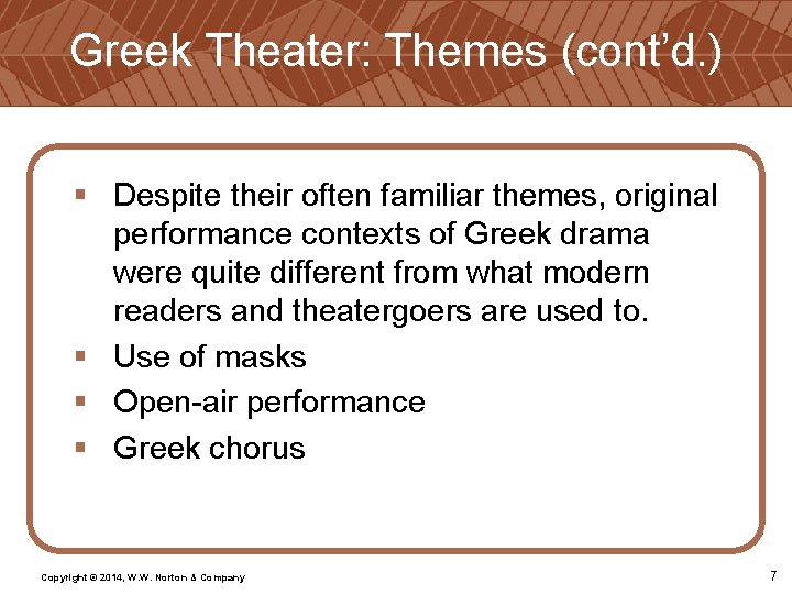 Greek Theater: Themes (cont’d. ) § Despite their often familiar themes, original performance contexts