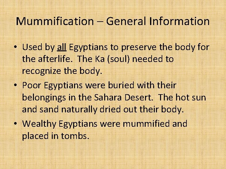 Mummification – General Information • Used by all Egyptians to preserve the body for